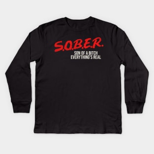 SOBER Son of a Bitch Everything's Real Kids Long Sleeve T-Shirt